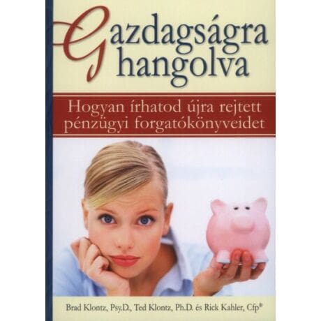Gazdagságra hangolva – Brad Klontz, Rich Kahler, Ted Klontz
